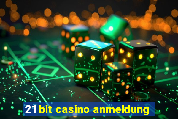 21 bit casino anmeldung