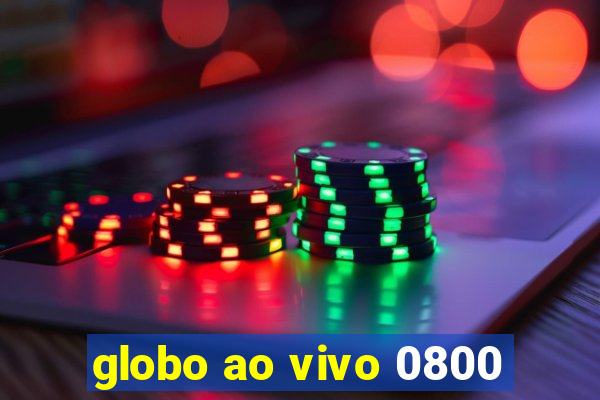 globo ao vivo 0800