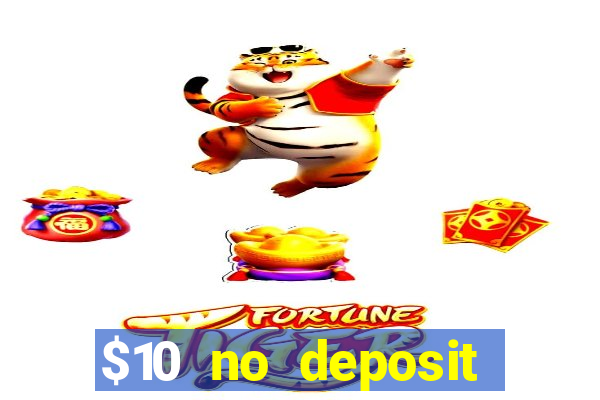 $10 no deposit bonus casino