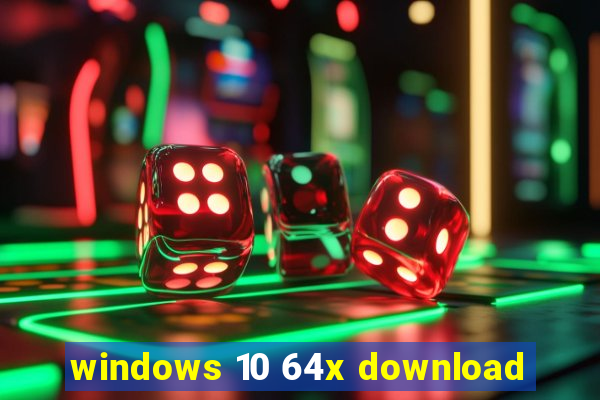 windows 10 64x download