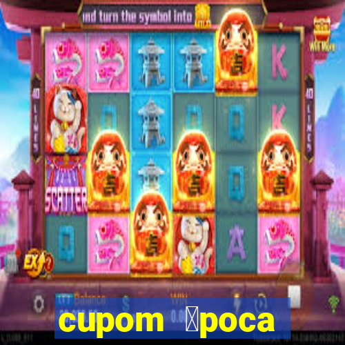 cupom 茅poca primeira compra