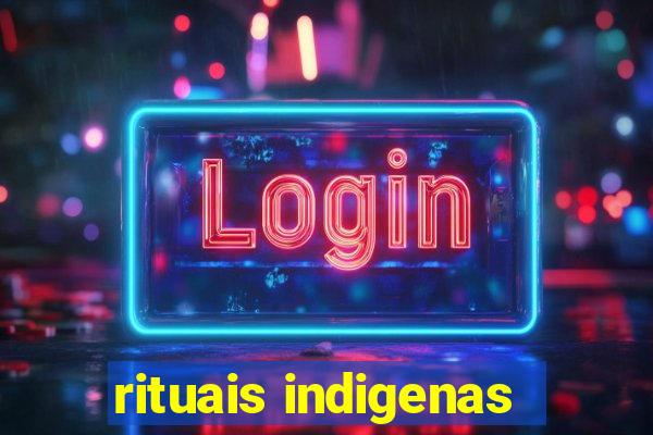 rituais indigenas