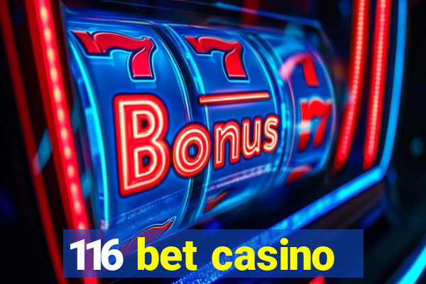 116 bet casino