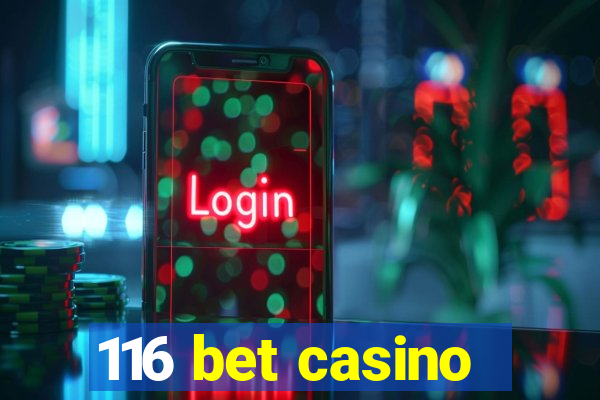 116 bet casino