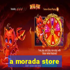 a morada store