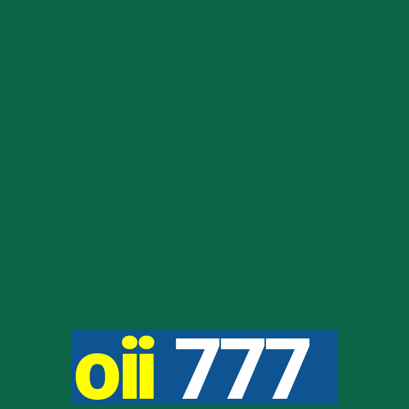 oii 777