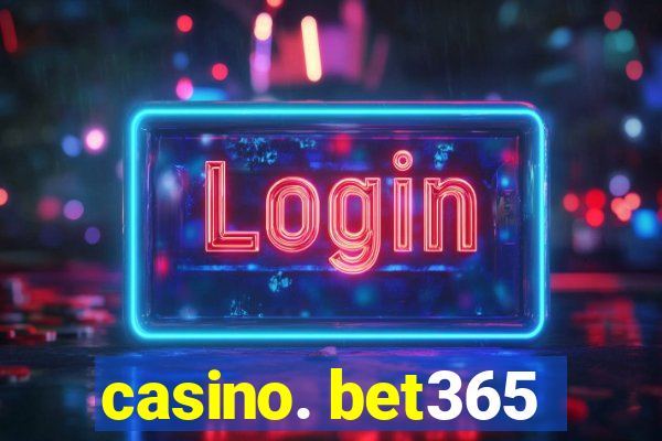 casino. bet365