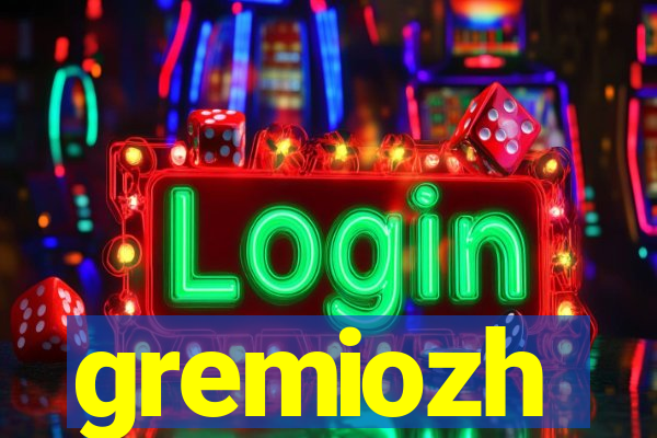 gremiozh