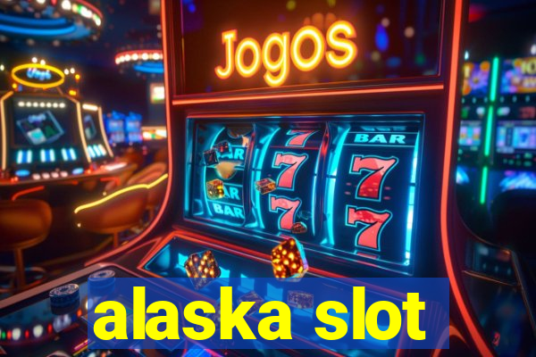 alaska slot