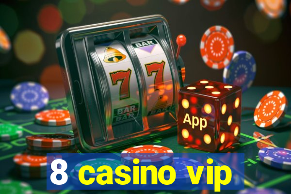 8 casino vip