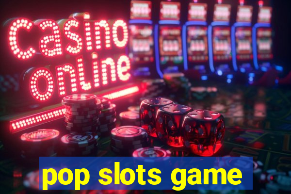 pop slots game