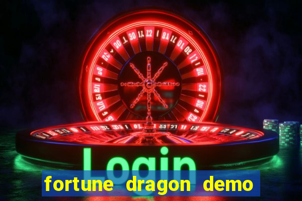 fortune dragon demo aposta de 500