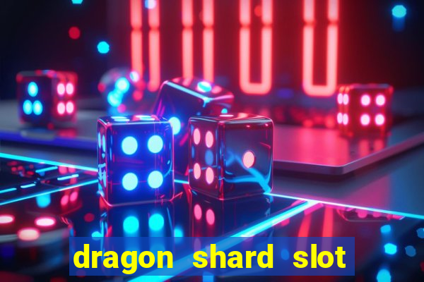 dragon shard slot free play