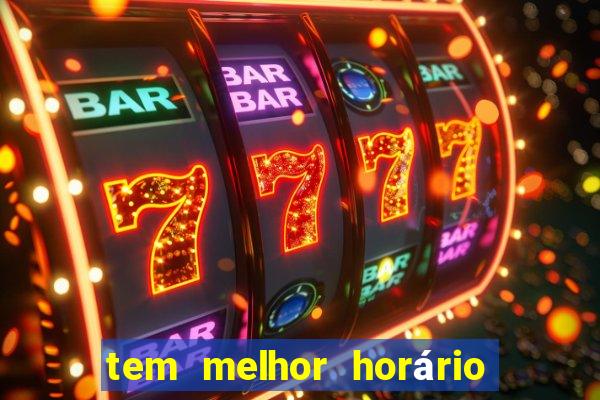 tem melhor horário para jogar fortune tiger