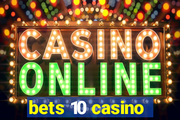 bets 10 casino