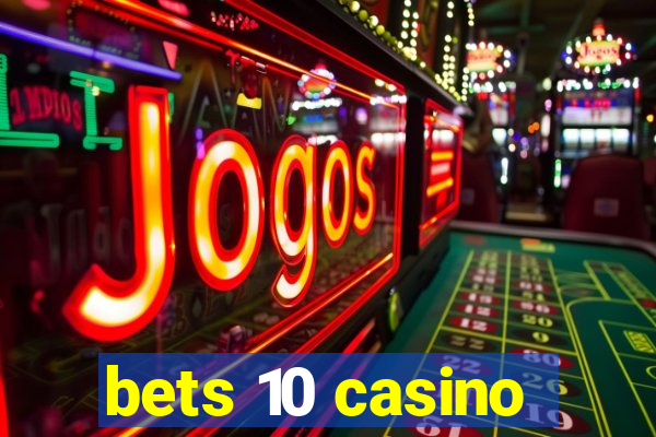 bets 10 casino