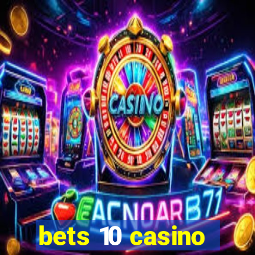 bets 10 casino