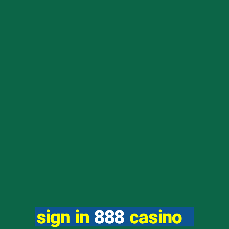 sign in 888 casino