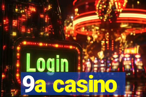 9a casino