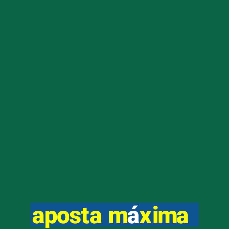 aposta máxima