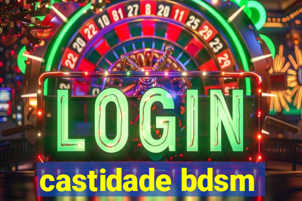 castidade bdsm