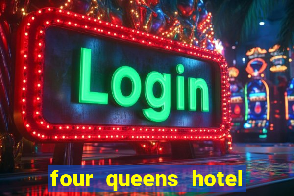 four queens hotel and casino in las vegas