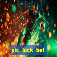 pix luck bet fortune tiger