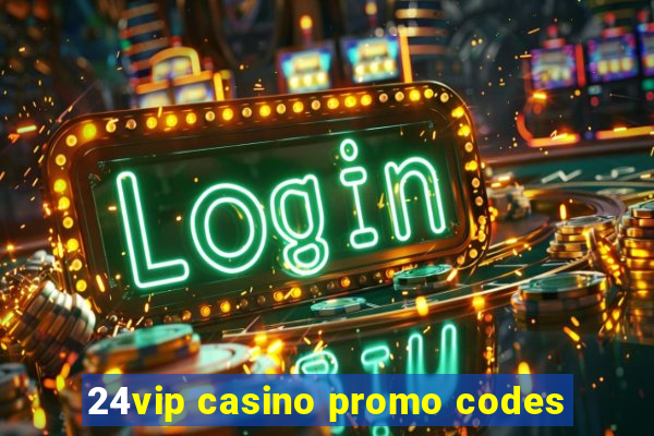 24vip casino promo codes