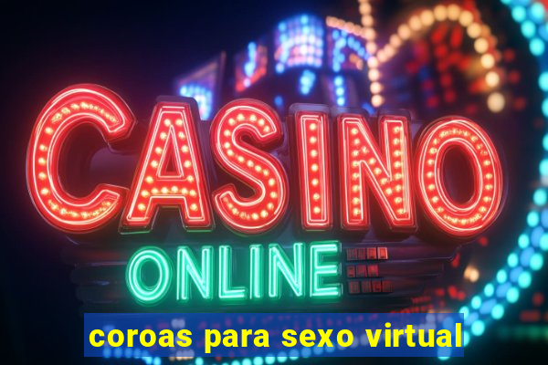 coroas para sexo virtual