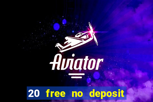 20 free no deposit casino 2019