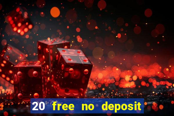 20 free no deposit casino 2019