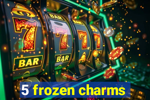 5 frozen charms