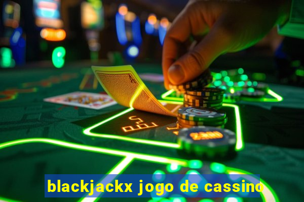 blackjackx jogo de cassino