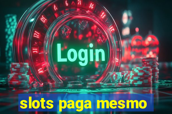 slots paga mesmo