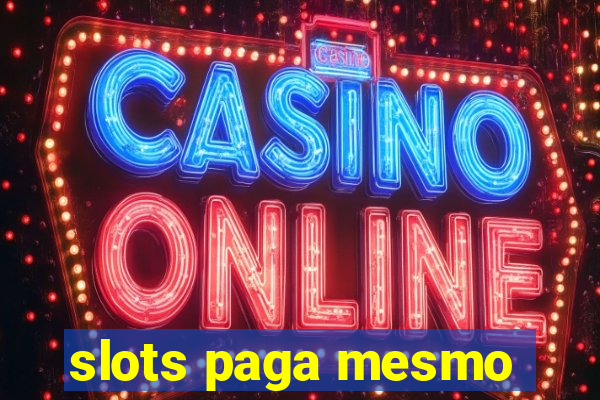 slots paga mesmo