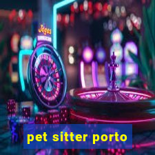 pet sitter porto