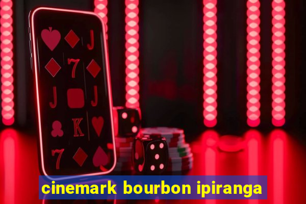 cinemark bourbon ipiranga