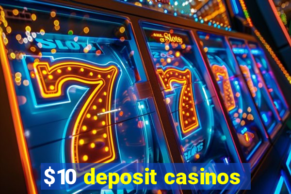 $10 deposit casinos