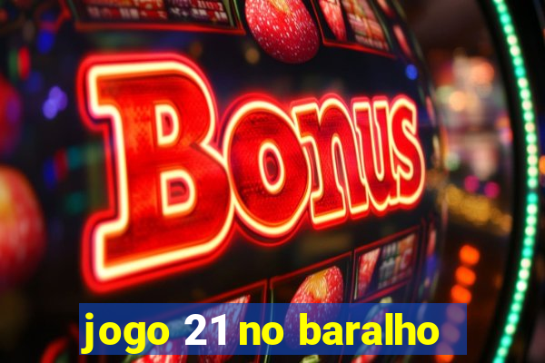 jogo 21 no baralho