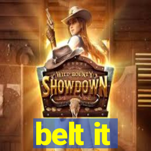 belt it