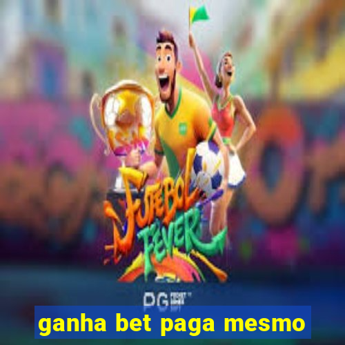 ganha bet paga mesmo