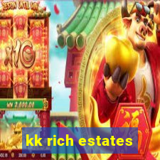 kk rich estates