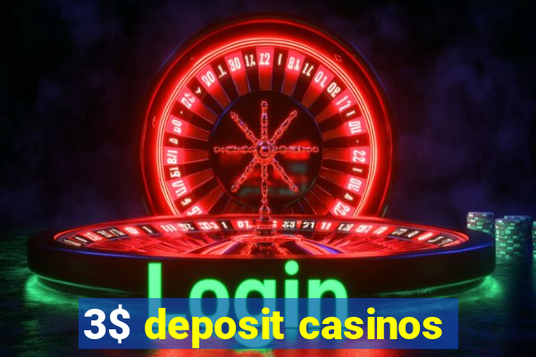 3$ deposit casinos