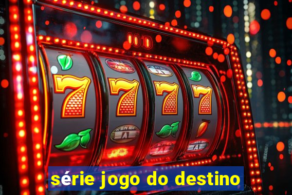 série jogo do destino