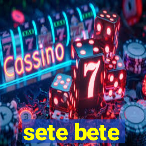 sete bete