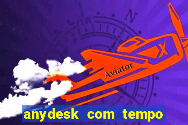 anydesk com tempo de uso