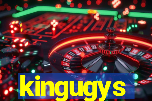 kingugys