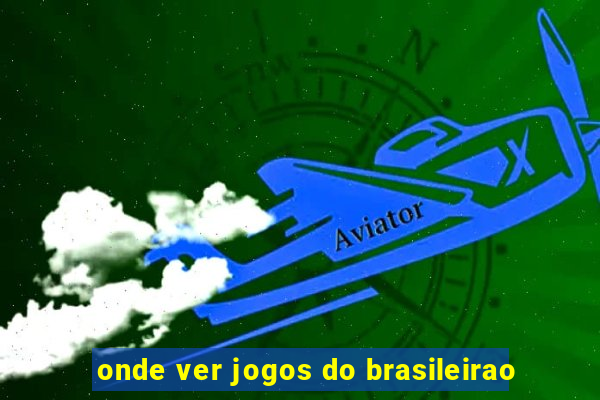 onde ver jogos do brasileirao