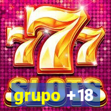 grupo +18