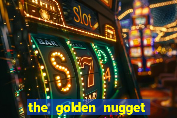 the golden nugget hotel and casino